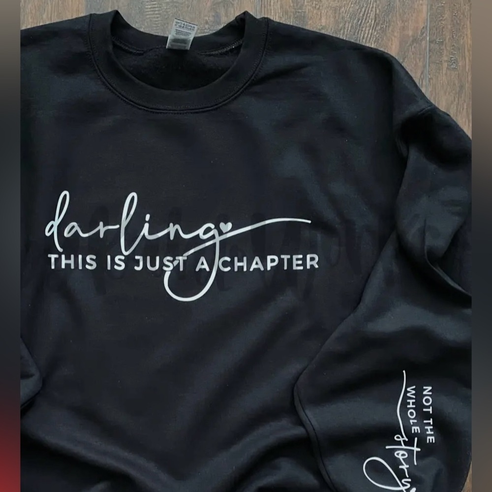 This is just a Chapter, Not the Whole Story Sweatshirt